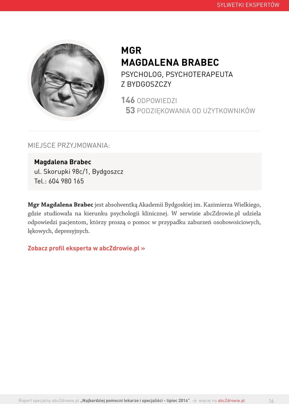 : 604 980 165 Mgr Magdalena Brabec jest absolwentką Akademii Bydgoskiej im.
