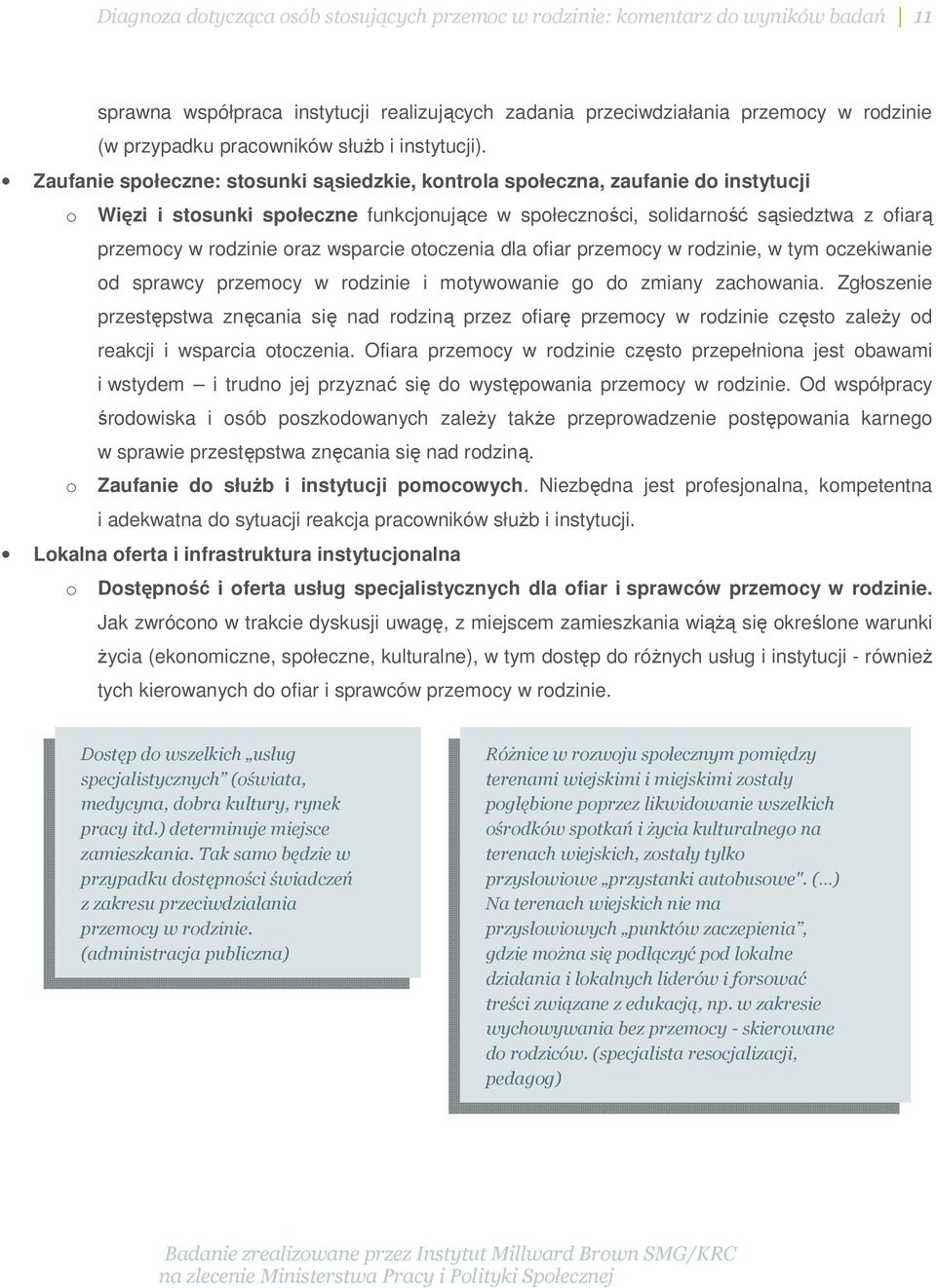 Zaufanie społeczne: stosunki sąsiedzkie, kontrola społeczna, zaufanie do instytucji o Więzi i stosunki społeczne funkcjonujące w społeczności, solidarność sąsiedztwa z ofiarą przemocy w rodzinie oraz