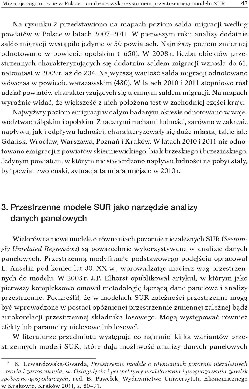 liczba obiektów przestrzennych charakteryzujących się dodatnim saldem migracji wzrosła do 61, natomiast w 2009 r. aż do 204.