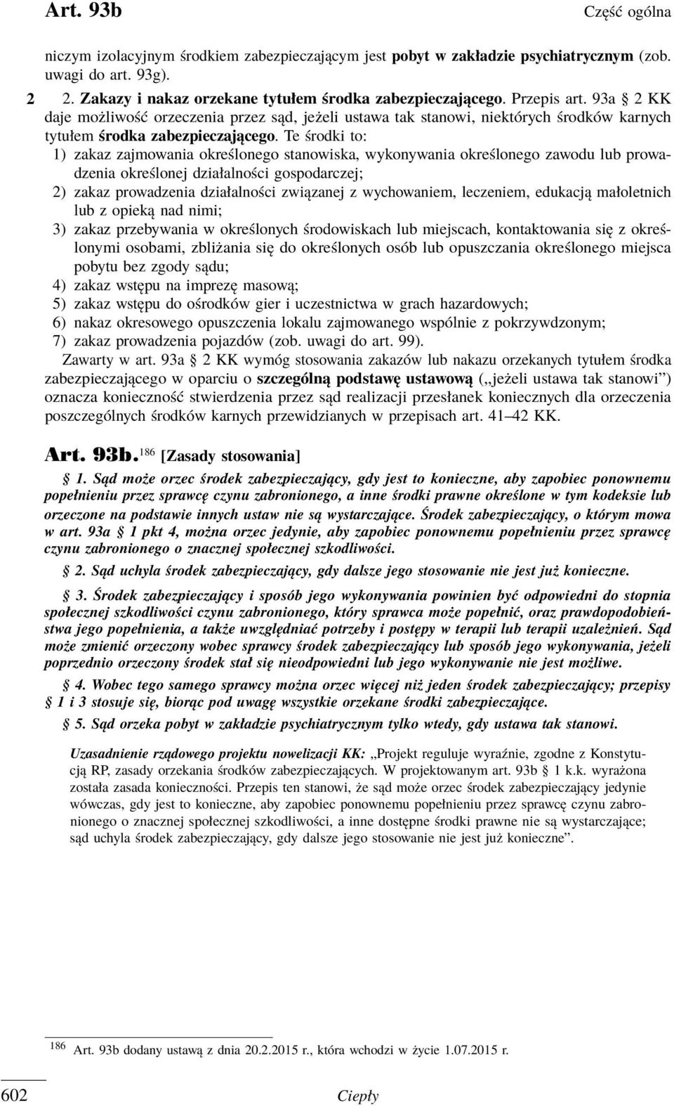 Te środki to: 1) zakaz zajmowania określonego stanowiska, wykonywania określonego zawodu lub prowadzenia określonej działalności gospodarczej; 2) zakaz prowadzenia działalności związanej z