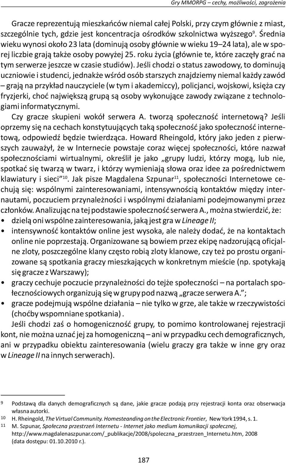 roku życia (głównie te, które zaczęły grać na tym serwerze jeszcze w czasie studiów).