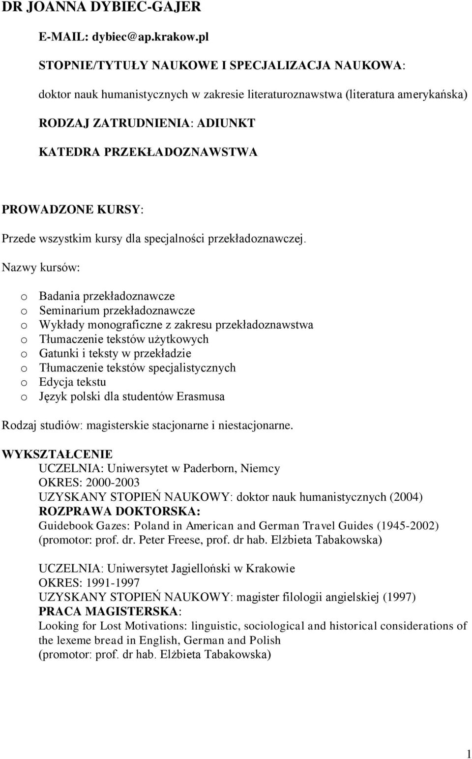 KURSY: Przede wszystkim kursy dla specjalności przekładoznawczej.