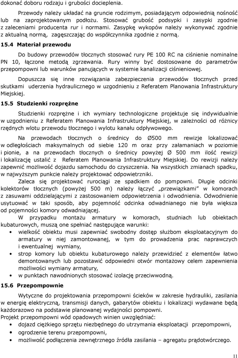 4 Materiał przewodu Do budowy przewodów tłocznych stosować rury PE 100 RC na ciśnienie nominalne PN 10, łączone metodą zgrzewania.