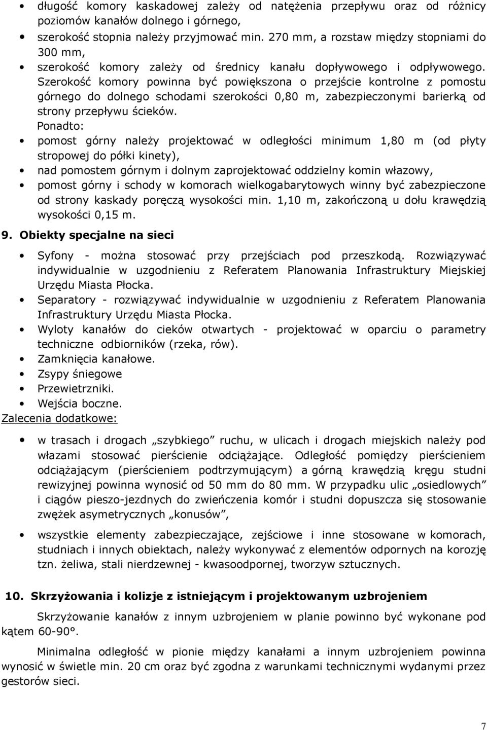 Szerokość komory powinna być powiększona o przejście kontrolne z pomostu górnego do dolnego schodami szerokości 0,80 m, zabezpieczonymi barierką od strony przepływu ścieków.