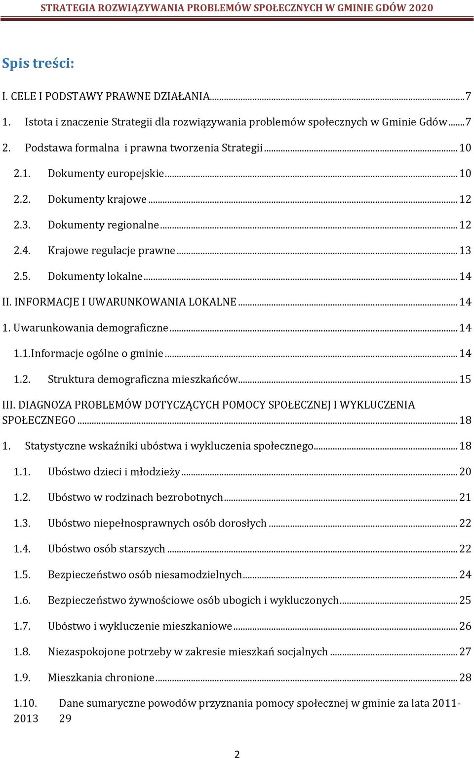 INFORMACJE I UWARUNKOWANIA LOKALNE... 14 1. Uwarunkowania demograficzne... 14 1.1.Informacje ogólne o gminie... 14 1.2. Struktura demograficzna mieszkańców... 15 III.