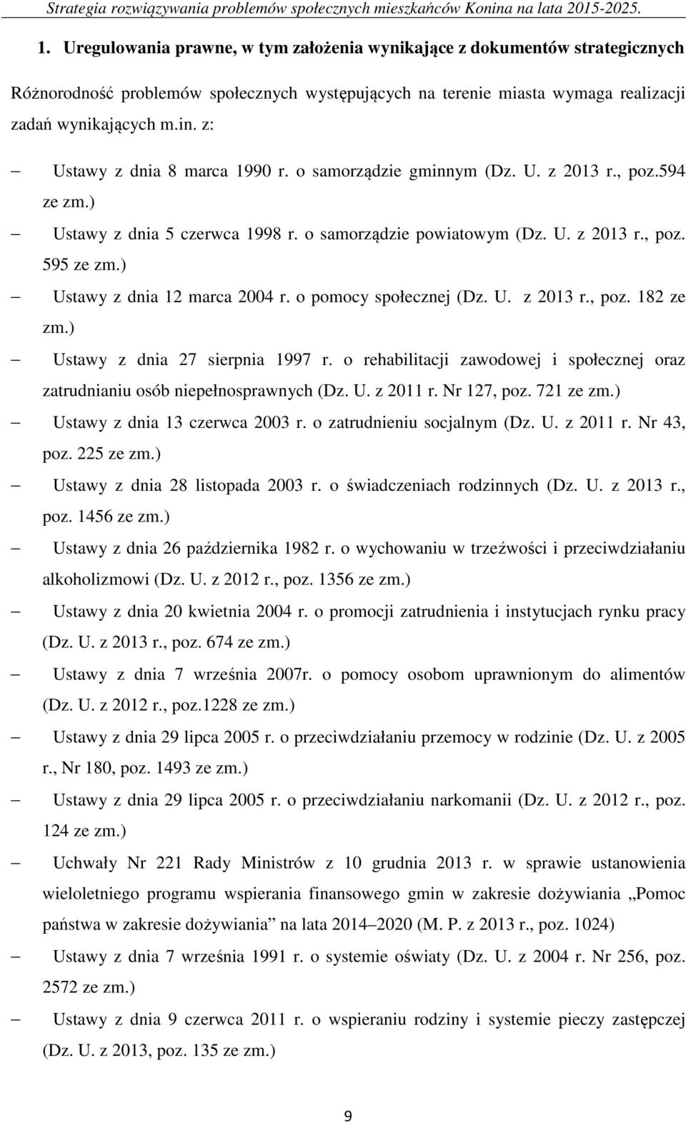 ) Ustawy z dnia 12 marca 2004 r. o pomocy społecznej (Dz. U. z 2013 r., poz. 182 ze zm.) Ustawy z dnia 27 sierpnia 1997 r.