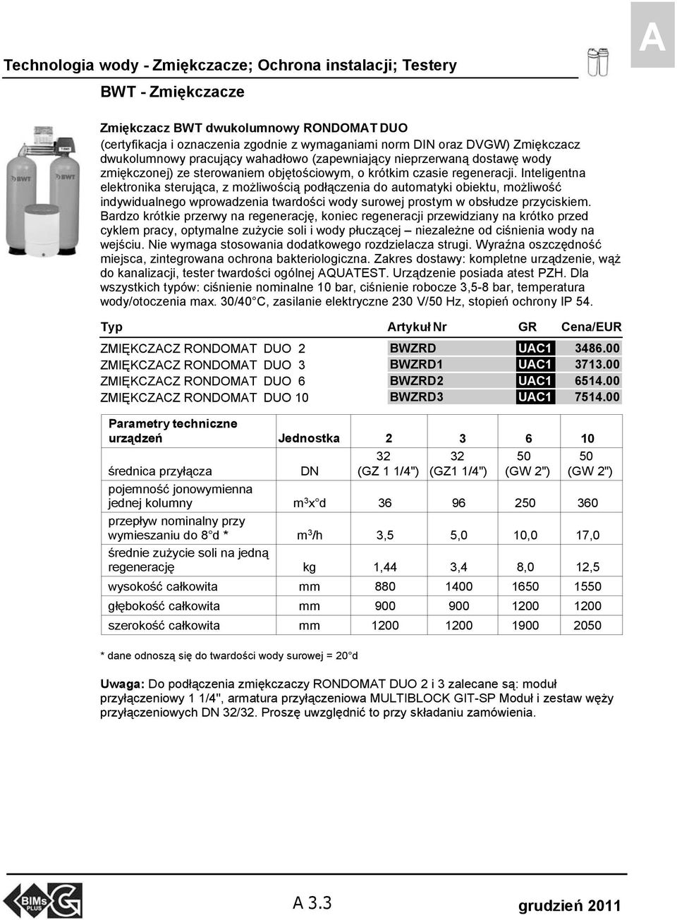 Inteligentna elektronika sterująca, z możliwością podłączenia do automatyki obiektu, możliwość indywidualnego wprowadzenia twardości wody surowej prostym w obsłudze przyciskiem.