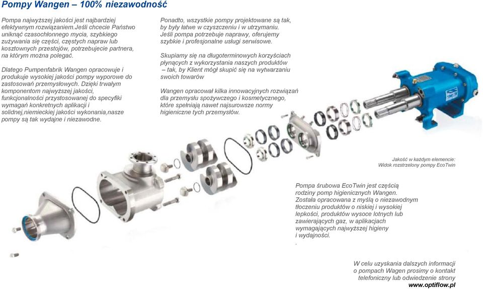 Dlatego Pumpenfabrik Wangen opracowuje i produkuje wysokiej jakości pompy wyporowe do zastosowań przemysłowych.