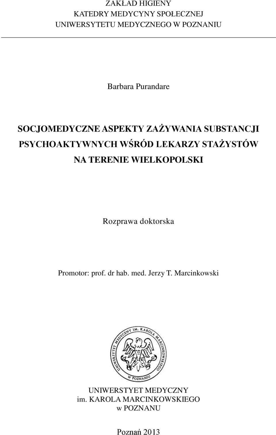 STAŻYSTÓW NA TERENIE WIELKOPOLSKI Rozprawa doktorska Promotor: prof. dr hab. med.