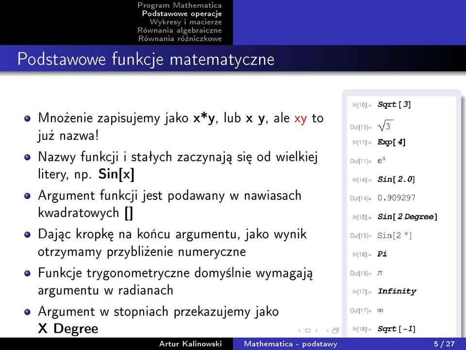 Sin[x] Argument funkcji jest podawany w nawiasach kwadratowych [] Daj c kropk na ko«cu argumentu, jako wynik