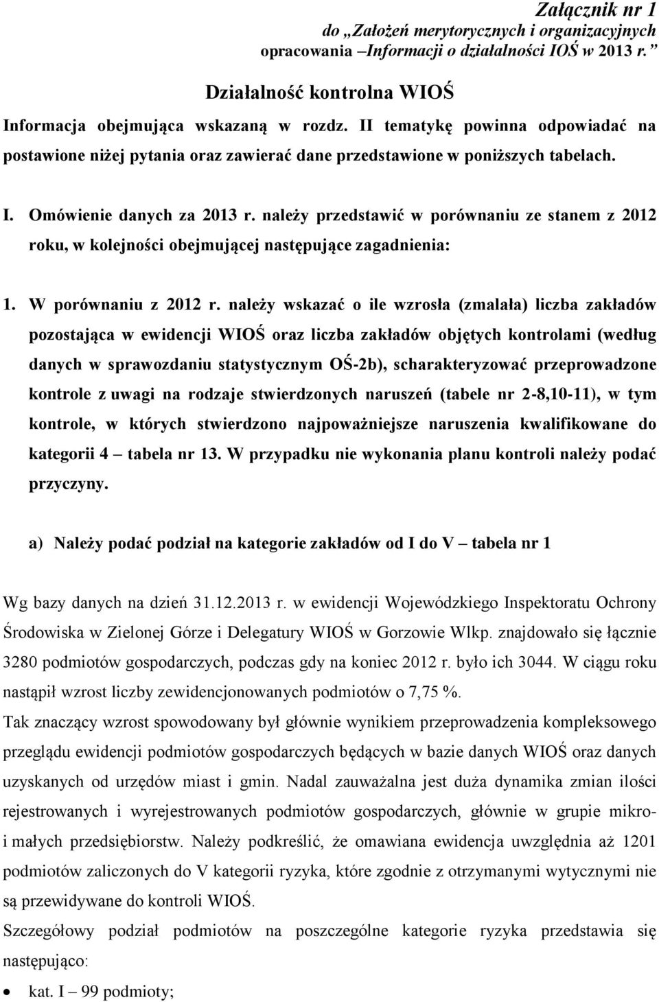 należy przedstawić w porównaniu ze stanem z 2012 roku, w kolejności obejmującej następujące zagadnienia: 1. W porównaniu z 2012 r.