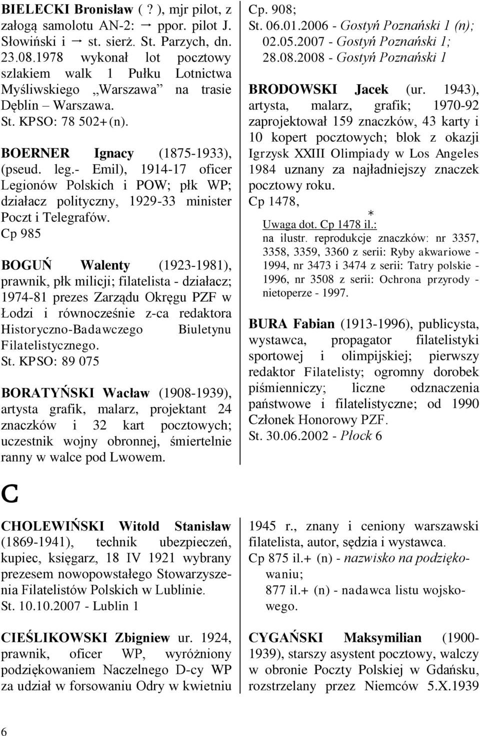 - Emil), 1914-17 oficer Legionów Polskich i POW; płk WP; działacz polityczny, 1929-33 minister Poczt i Telegrafów.