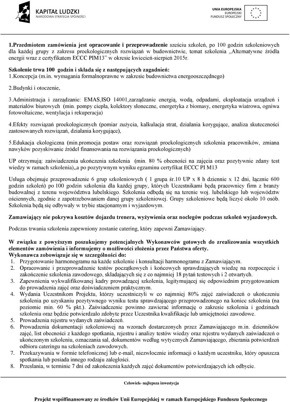 Budynki i otoczenie, 3.Administracja i zarządzanie: EMAS,ISO 14001,zarządzanie energią, wodą, odpadami, eksploatacja urządzeń i materiałów biurowych (min.