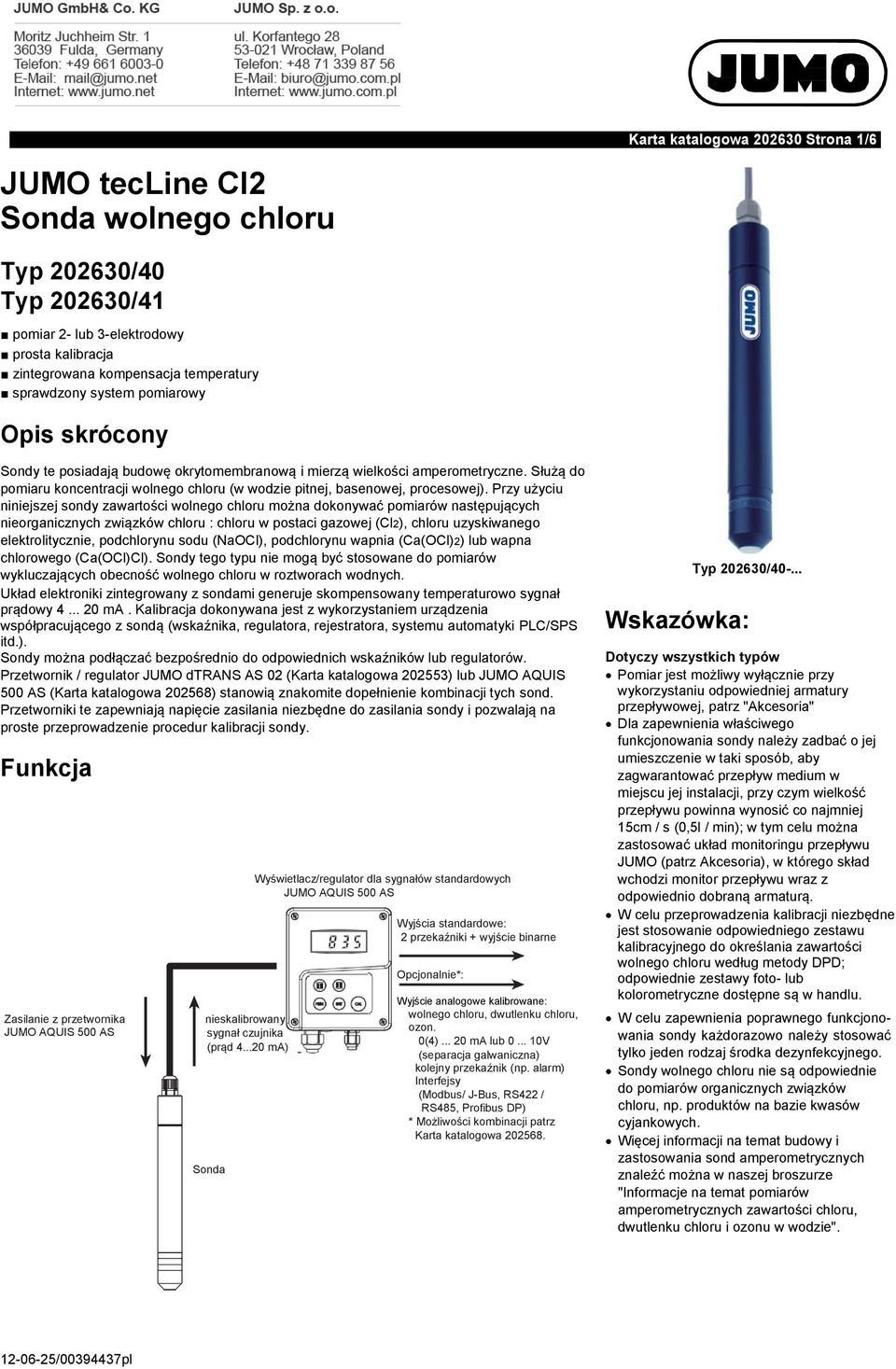 Przy użyciu niniejszej sondy zawartości wolnego chloru można dokonywać pomiarów następujących nieorganicznych związków chloru : chloru w postaci gazowej (Cl2), chloru uzyskiwanego elektrolitycznie,