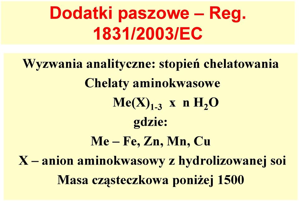 chelatowania Chelaty aminokwasowe Me(X) 1-3 x n H 2 O