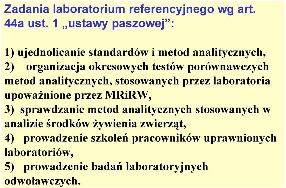 porównawczych metod analitycznych, stosowanych przez laboratoria upoważnione przez MRiRW, 3) sprawdzanie metod