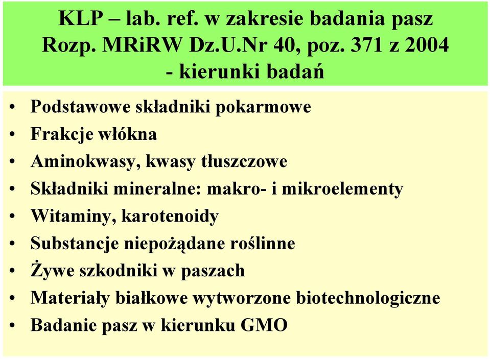 tłuszczowe Składniki mineralne: makro- i mikroelementy Witaminy, karotenoidy Substancje