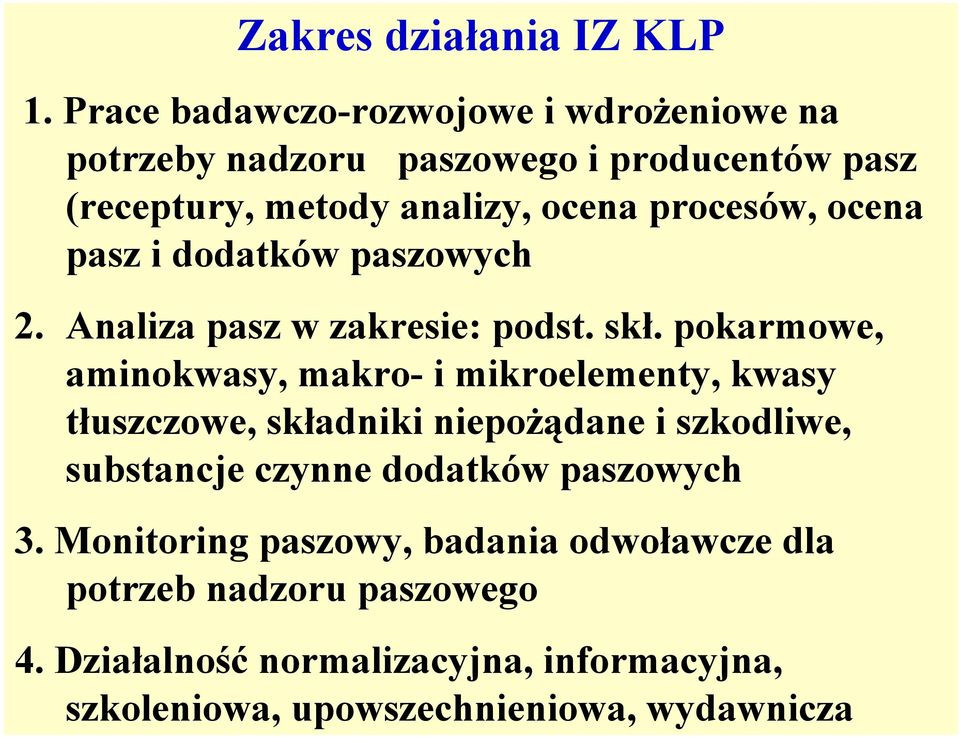 ocena pasz i dodatków paszowych 2. Analiza pasz w zakresie: podst. skł.