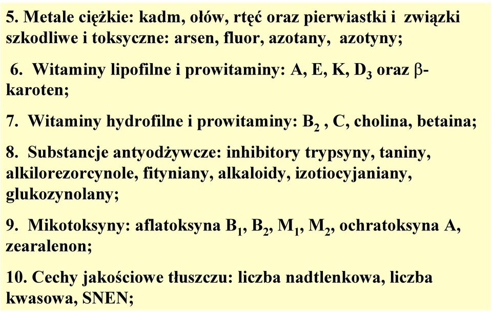 Substancje antyodżywcze: inhibitory trypsyny, taniny, alkilorezorcynole, fityniany, alkaloidy, izotiocyjaniany, glukozynolany; 9.