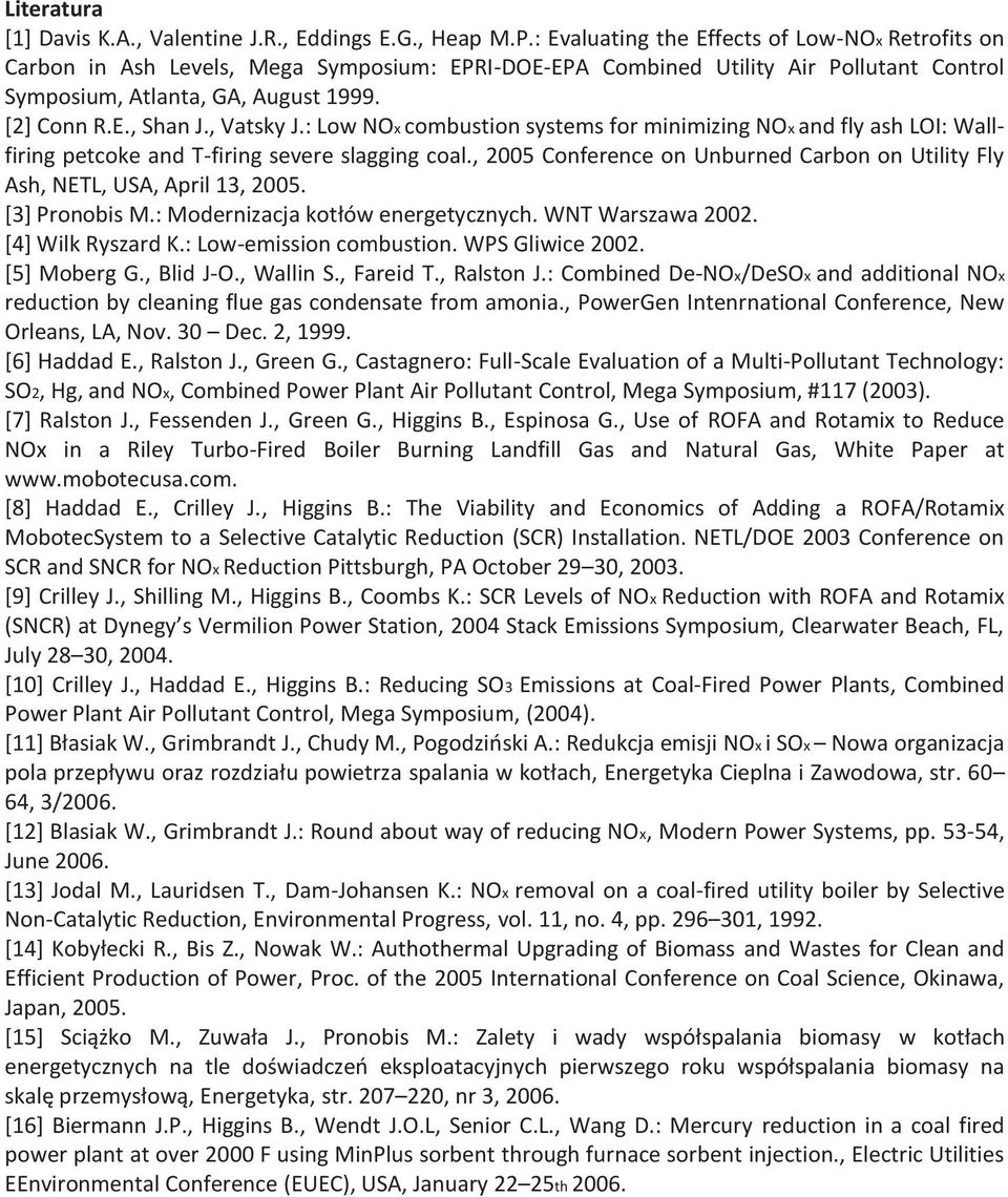 , Vatsky J.: Low NOx combustion systems for minimizing NOx and fly ash LOI: Wallfiring petcoke and T-firing severe slagging coal.