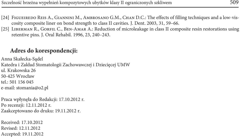 : Reduction of microleakage in class II composite resin restorations using retentive pins. J. Oral Rehabil. 1996, 23, 240 243.