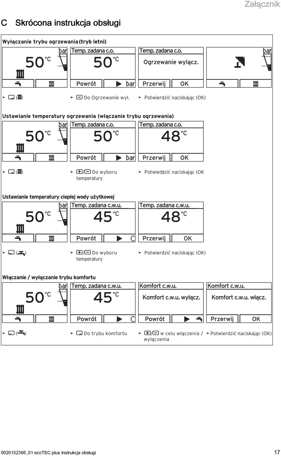 Potwierdzić ) naciskając (OK Ustawianie temperatury ciepłej wody użytkowej 50 45 48 OK > ( ) > / Do wyboru temperatury > Potwierdzić