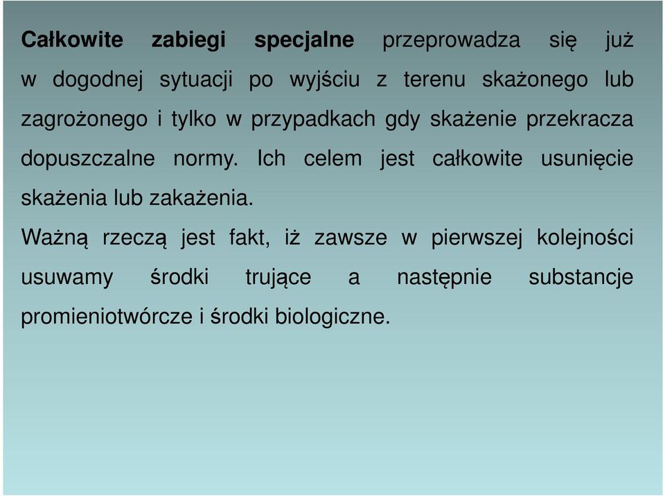 Ich celem jest całkowite usunięcie skażenia lub zakażenia.