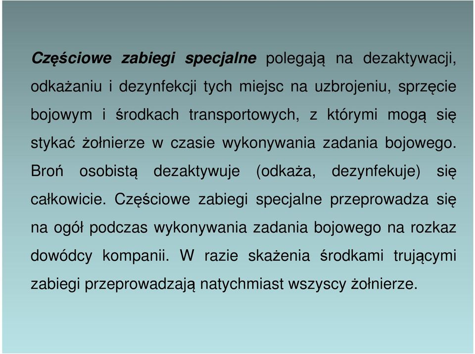 Broń osobistą dezaktywuje (odkaża, dezynfekuje) się całkowicie.