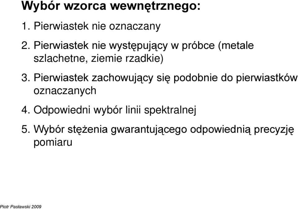 Pierwiastek zachowujący się podobnie do pierwiastków oznaczanych 4.