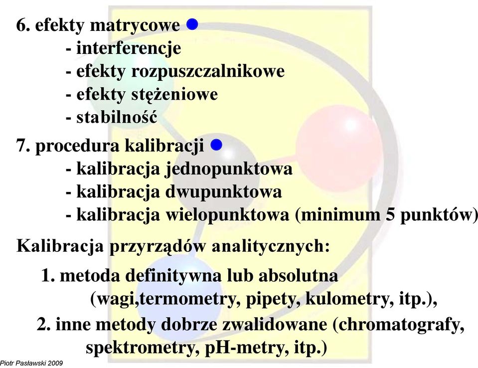 (minimum 5 punktów) Kalibracja przyrządów analitycznych: 1.