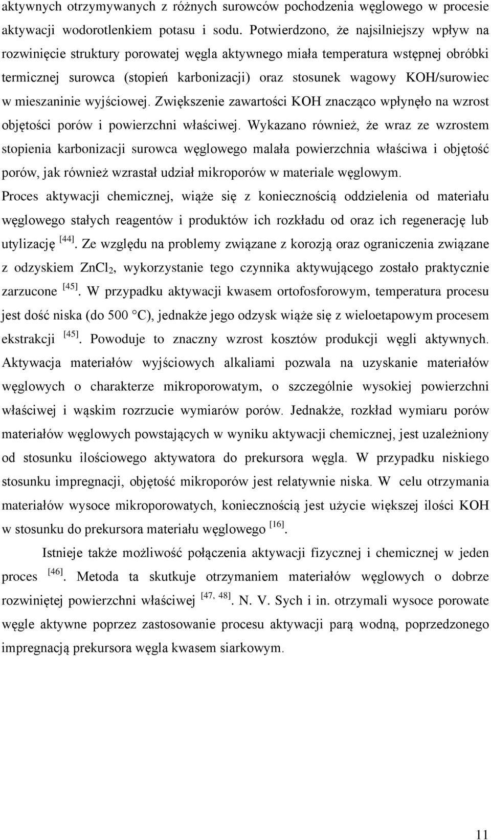 w mieszaninie wyjściowej. Zwiększenie zawartości KOH znacząco wpłynęło na wzrost objętości porów i powierzchni właściwej.