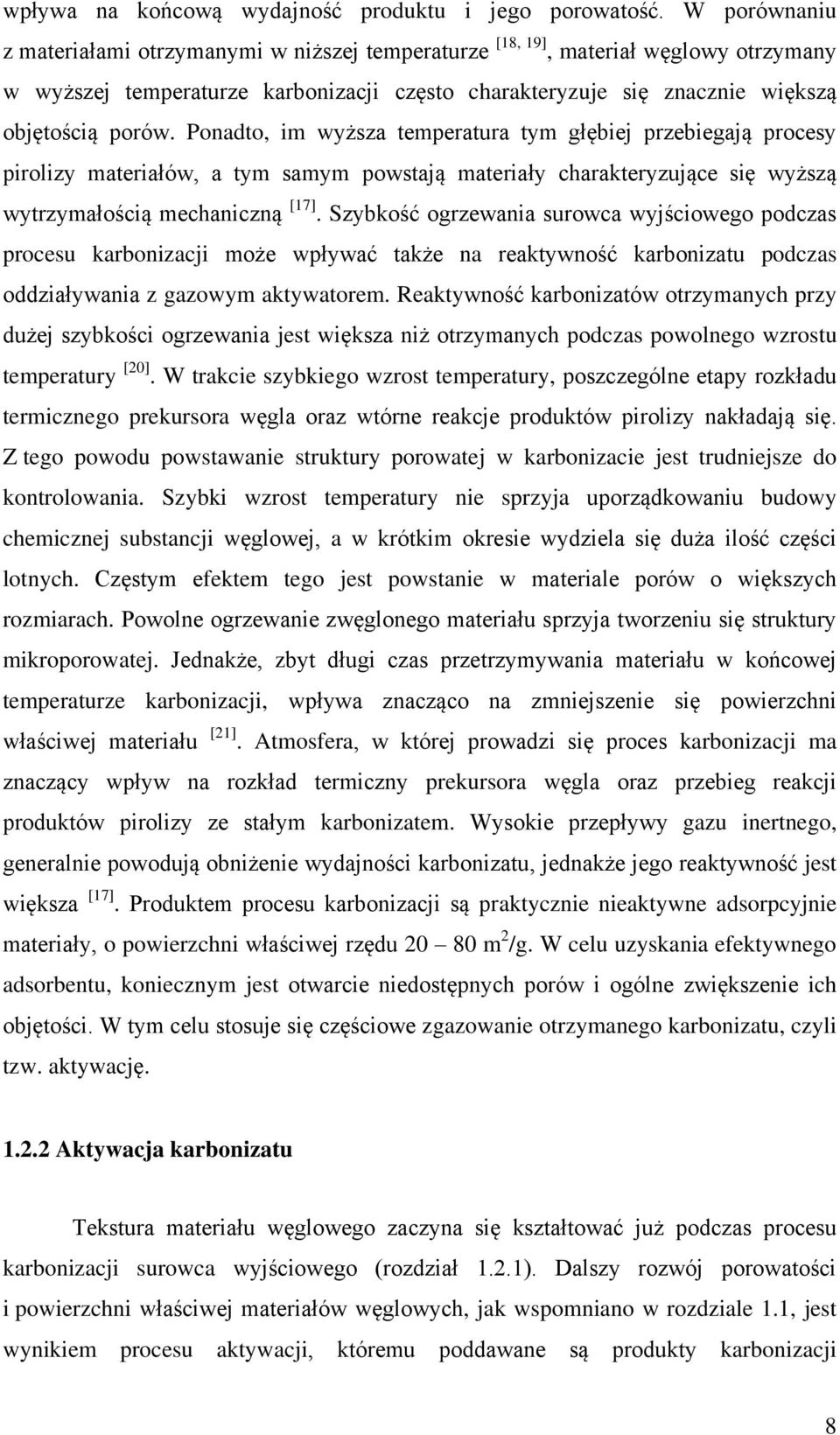 Ponadto, im wyższa temperatura tym głębiej przebiegają procesy pirolizy materiałów, a tym samym powstają materiały charakteryzujące się wyższą wytrzymałością mechaniczną [17].