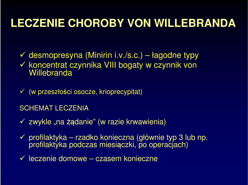 osocze, krioprecypitat) SCHEMAT LECZENIA zwykle na żądanie (w razie krwawienia)