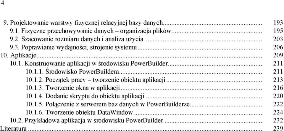 .. 211 10.1.1. Środowisko PowerBuildera... 211 10.1.2. Początek pracy tworzenie obiektu aplikacji... 213 10.1.3. Tworzenie okna w aplikacji... 216 10.1.4.