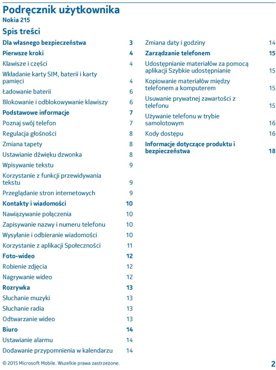 tekstu 9 Przeglądanie stron internetowych 9 Kontakty i wiadomości 10 Nawiązywanie połączenia 10 Zapisywanie nazwy i numeru telefonu 10 Wysyłanie i odbieranie wiadomości 10 Korzystanie z aplikacji