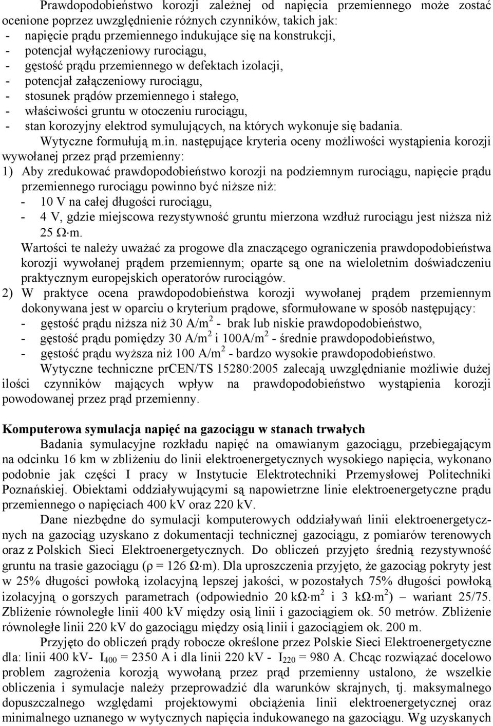 rurociągu, - stan korozyjny elektrod symulujących, na których wykonuje się badania. Wytyczne formułują m.in.