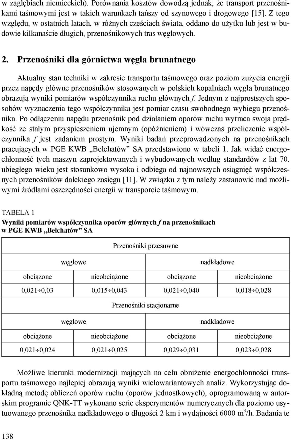 Przenośniki dla górnictwa węgla brunatnego Aktualny stan techniki w zakresie transportu taśmowego oraz poziom zużycia energii przez napędy główne przenośników stosowanych w polskich kopalniach węgla