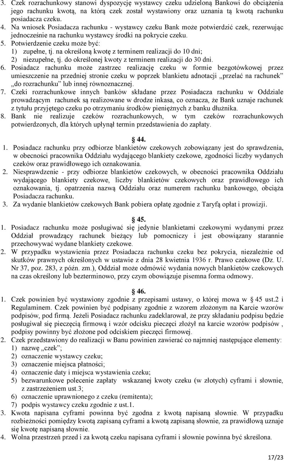 na określoną kwotę z terminem realizacji do 10 dni; 2) niezupełne, tj. do określonej kwoty z terminem realizacji do 30 dni. 6.