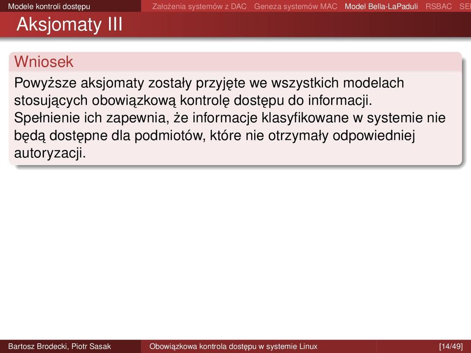 Spełnienie ich zapewnia, że informacje klasyfikowane w systemie nie będa dostępne