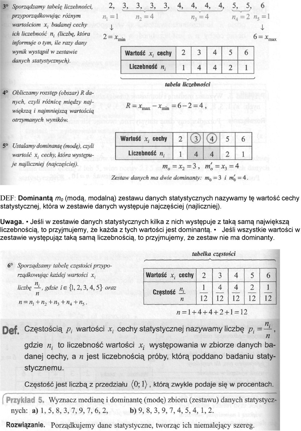 Jeśli w zestawie danych statystycznych kilka z nich występuje z taką samą największą liczebnością, to