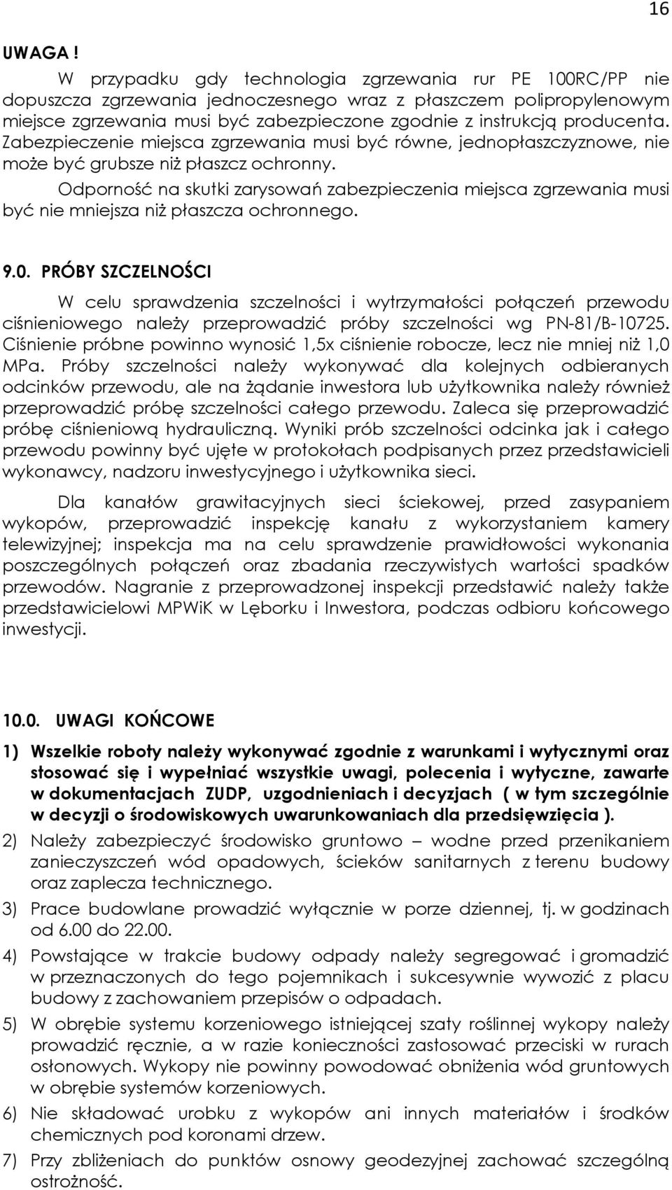 producenta. Zabezpieczenie miejsca zgrzewania musi być równe, jednopłaszczyznowe, nie moŝe być grubsze niŝ płaszcz ochronny.