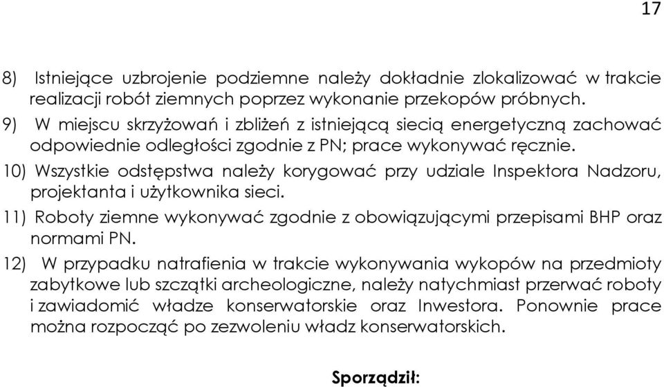 10) Wszystkie odstępstwa naleŝy korygować przy udziale Inspektora Nadzoru, projektanta i uŝytkownika sieci.