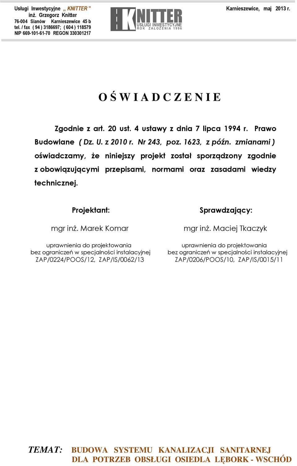 20 ust. 4 ustawy z dnia 7 lipca 1994 r. Prawo Budowlane ( Dz. U. z 2010 r. Nr 243, poz. 1623, z późn.