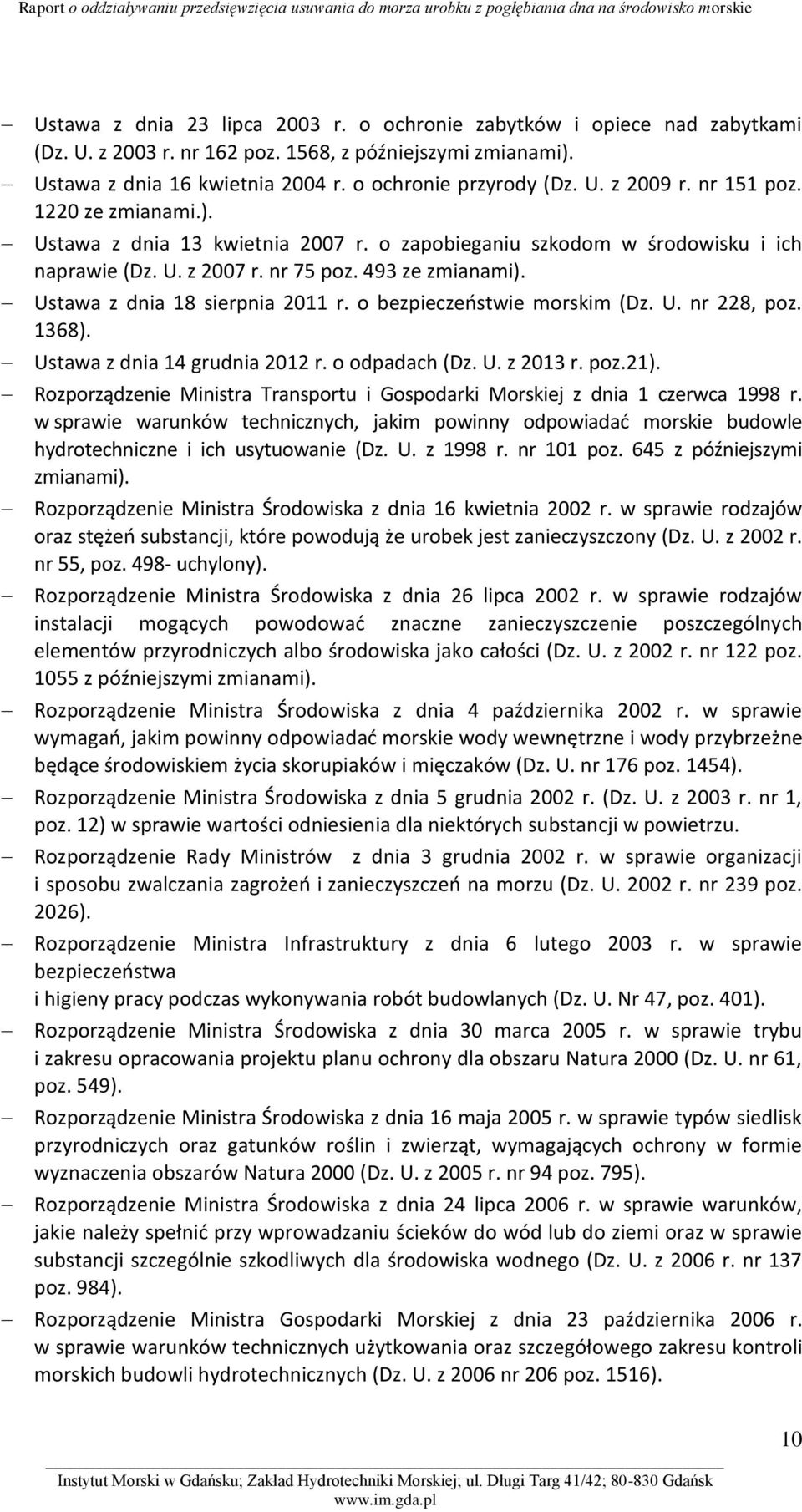 o bezpieczeństwie morskim (Dz. U. nr 228, poz. 1368). Ustawa z dnia 14 grudnia 2012 r. o odpadach (Dz. U. z 2013 r. poz.21).