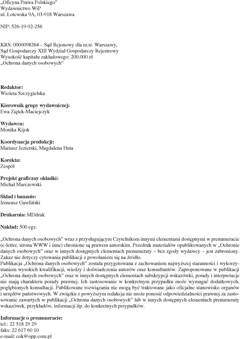 000 zł Ochrona danych osobowych Redaktor: Wioleta Szczygielska Kierownik grupy wydawniczej: Ewa Ziętek-Maciejczyk Wydawca: Monika Kijok Koordynacja produkcji: Mariusz Jezierski, Magdalena Huta