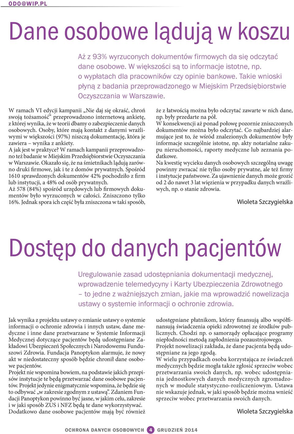 W ramach VI edycji kampanii Nie daj się okraść, chroń swoją tożsamość przeprowadzono internetową ankietę, z której wynika, że w teorii dbamy o zabezpieczenie danych osobowych.