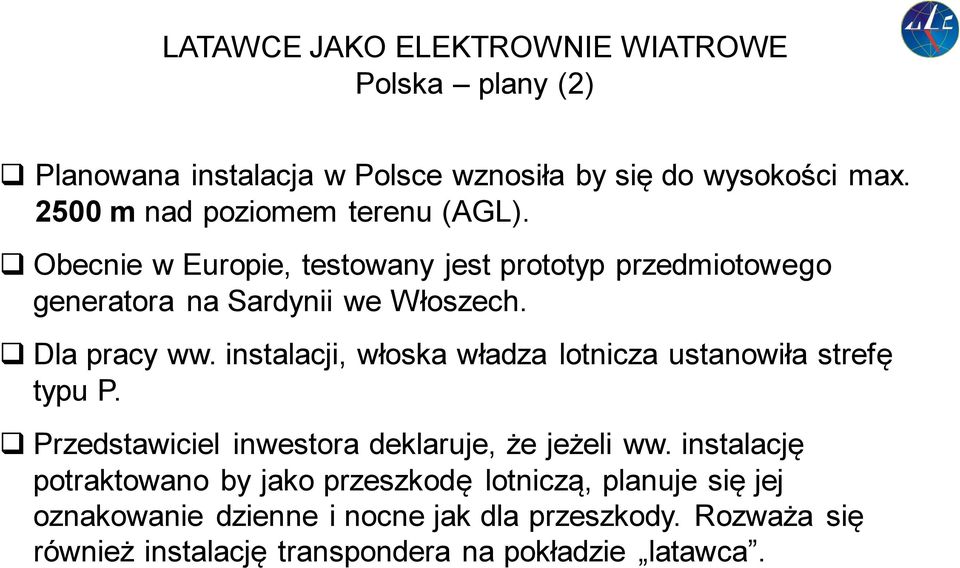 instalacji, włoska władza lotnicza ustanowiła strefę typu P. Przedstawiciel inwestora deklaruje, że jeżeli ww.