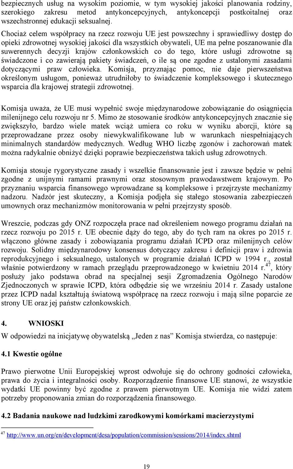 krajów członkowskich co do tego, które usługi zdrowotne są świadczone i co zawierają pakiety świadczeń, o ile są one zgodne z ustalonymi zasadami dotyczącymi praw człowieka.