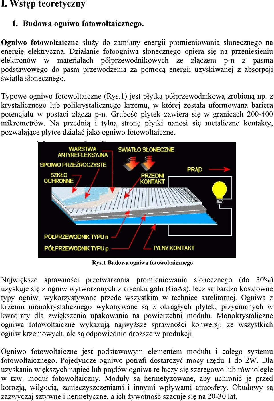 absorpcji światła słonecznego. Typowe ogniwo fotowoltaiczne (Rys.1) jest płytką półprzewodnikową zrobioną np.