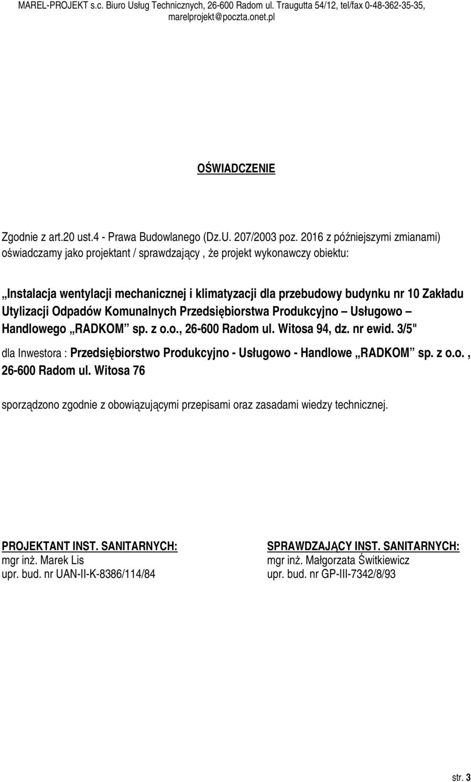 Utylizacji Odpadów Komunalnych Przedsiębiorstwa Produkcyjno Usługowo Handlowego RADKOM sp. z o.o., 26-600 Radom ul. Witosa 94, dz. nr ewid.